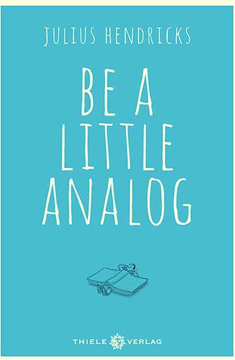 Be A Little Analog